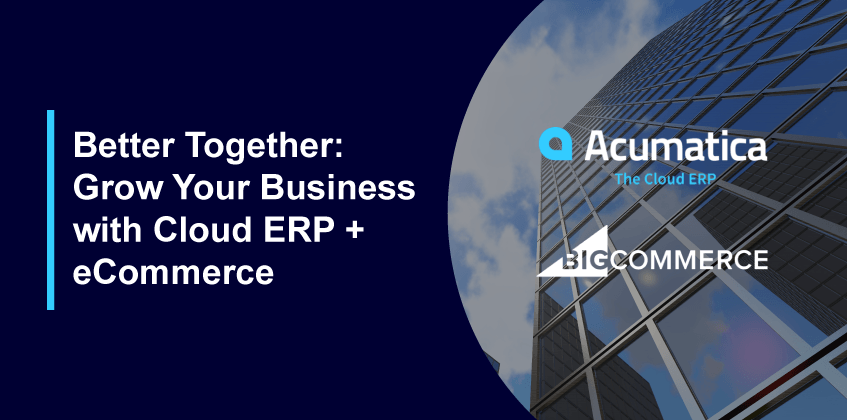 Better Together: Grow Your Business with Cloud ERP + eCommerce