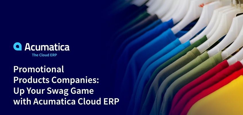 Promotional Products Companies: Up Your Swag Game with Acumatica Cloud ERP