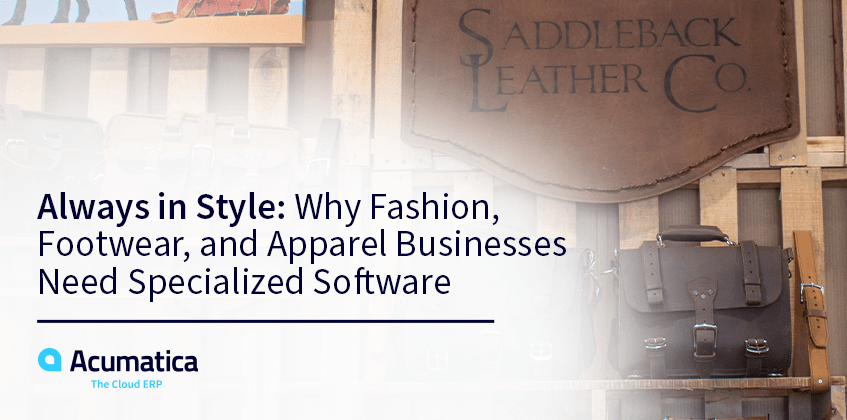 Always in Style: Why Fashion, Footwear, and Apparel Businesses Need Specialized Software