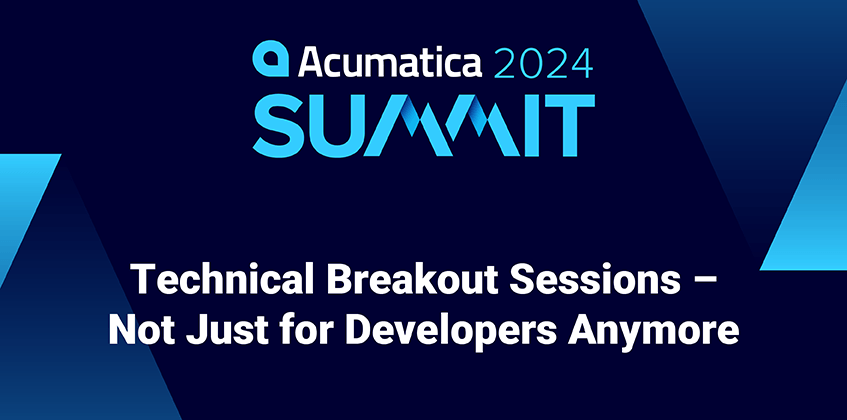 Acumatica Summit 2024: Technical Breakout Sessions—Not Just for Developers Anymore Acumatica Summit 2024: Technical Breakout Sessions—Not Just for Developers Anymore