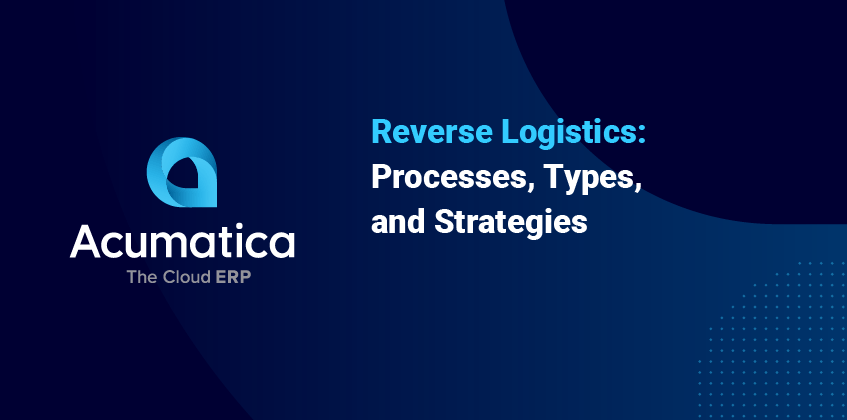 Reverse Logistics: Processes, Types, and Strategies